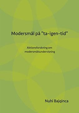 portada Modersmã¥L pã¥ "Ta-Igen-Tid": Aktionsforskning om Modersmã¥Lsundervisning (in Swedish)