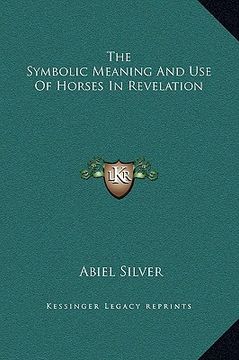 portada the symbolic meaning and use of horses in revelation (en Inglés)