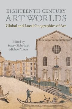 portada Eighteenth-Century Art Worlds: Global and Local Geographies of Art (en Inglés)
