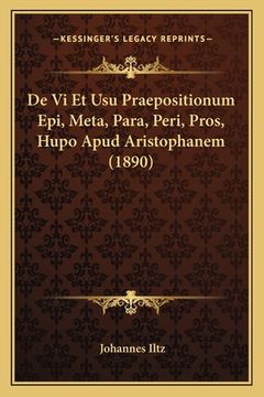 portada De Vi Et Usu Praepositionum Epi, Meta, Para, Peri, Pros, Hupo Apud Aristophanem (1890) (in Latin)