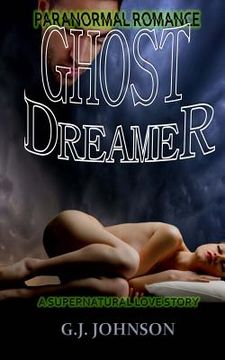 portada Paranormal Romance: Ghost Dreamer: A Supernatural Love Story (in English)