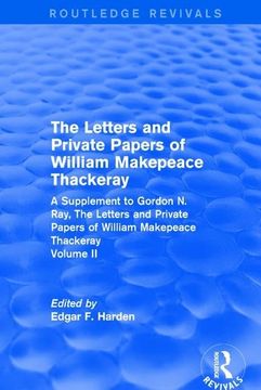portada Routledge Revivals: The Letters and Private Papers of William Makepeace Thackeray, Volume II (1994): A Supplement to Gordon N. Ray, the Letters and Pr