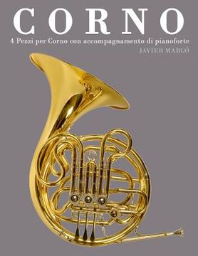 portada Corno: 4 Pezzi Per Corno Con Accompagnamento Di Pianoforte (en Italiano)