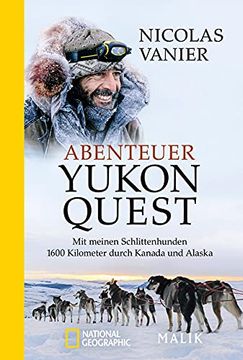 portada Abenteuer Yukon Quest: Mit Meinen Schlittenhunden 1600 Kilometer Durch Kanada und Alaska (en Alemán)