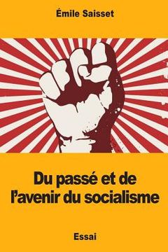 portada Du passé et de l'avenir du socialisme (en Francés)