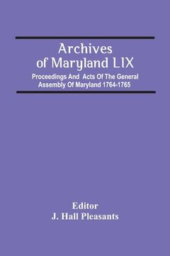 portada Archives Of Maryland Lix; Proceedings And Acts Of The General Assembly Of Maryland 1764-1765 (en Inglés)