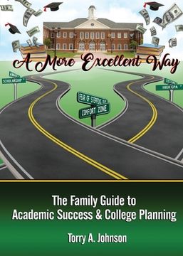 portada A More Excellent Way: Family Guide to Academic Success and College Planning (en Inglés)