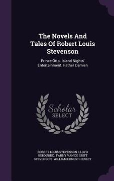 portada The Novels And Tales Of Robert Louis Stevenson: Prince Otto. Island Nights' Entertainment. Father Damien (en Inglés)