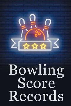 portada Bowling Score Records: A 6" x 9" Score Book With 97 Sheets of Game Record Keeping Strikes, Spares and Frames for Coaches, Bowling Leagues or