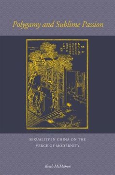 portada Polygamy and Sublime Passion: Sexuality in China on the Verge of Modernity (en Inglés)