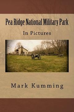 portada Pea Ridge National Military Park in Pictures (en Inglés)