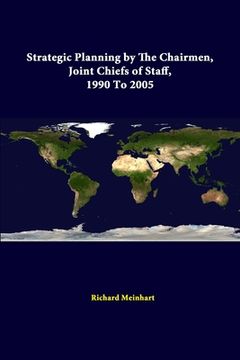 portada Strategic Planning By The Chairmen, Joint Chiefs Of Staff, 1990 To 2005 (en Inglés)
