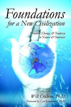 portada foundations for a new civilization: structure, change, & tendency in nature & ourselves
