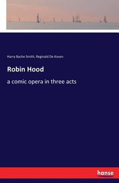 portada Robin Hood: a comic opera in three acts (en Inglés)