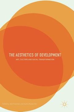 portada The Aesthetics of Development: Art, Culture and Social Transformation (en Inglés)