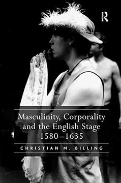 portada Masculinity, Corporality and the English Stage 1580–1635 
