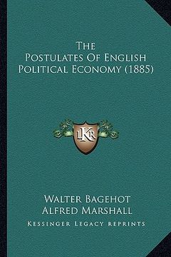 portada the postulates of english political economy (1885) (en Inglés)