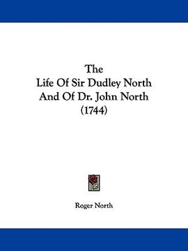 portada the life of sir dudley north and of dr. john north (1744) (in English)
