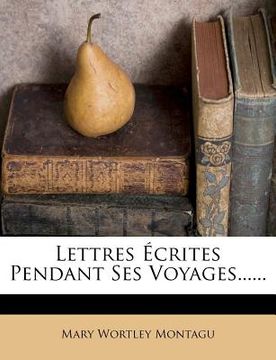 portada Lettres Ecrites Pendant Ses Voyages...... (in French)