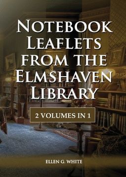 portada Notebook Leaflets from the Elmshaven Library: 2 Volume in 1, Large Print Unpublished Testimonies Edition, Country living Counsels, 1844 made simple, c (en Inglés)