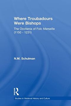 portada Where Troubadours Were Bishops: The Occitania of Folc of Marseille (1150-1231)