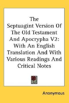 portada the septuagint version of the old testament and apocrypha v2: with an english translation and with various readings and critical notes