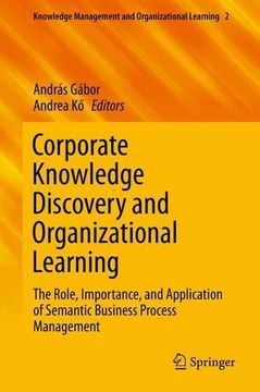 portada Corporate Knowledge Discovery and Organizational Learning: The Role, Importance, and Application of Semantic Business Process Management (Knowledge Management and Organizational Learning)