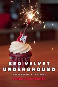 portada Red Velvet Underground: A Rock Memoir, With Recipes (in English)