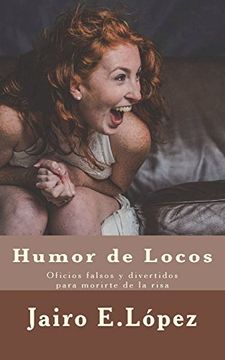 portada Humor de Locos: Oficios Falsos y Divertidos Para Morirte de la Risa