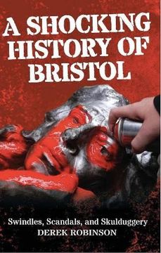 portada A Shocking History of Bristol: Swindles, Scandals and Skulduggery (in English)