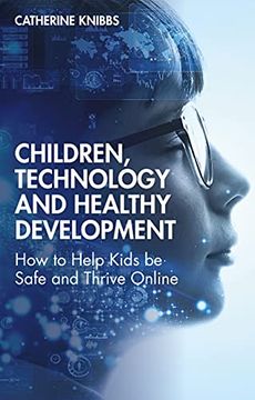 portada Children, Technology and Healthy Development: How to Help Kids be Safe and Thrive Online (en Inglés)