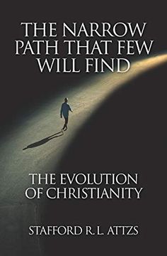 portada The Narrow Path That few Will Find: The Evolution of Christianity 