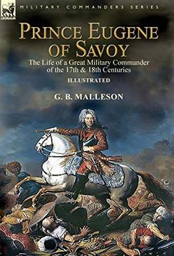 portada Prince Eugene of Savoy: The Life of a Great Military Commander of the 17Th & 18Th Centuries (en Inglés)