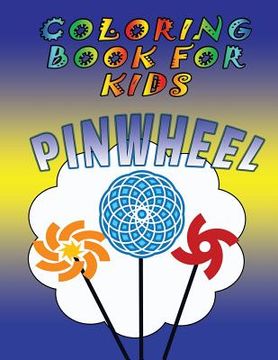 portada Coloring Book for Kids: Pinwheels: Kids Coloring Book