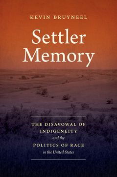 portada Settler Memory: The Disavowal of Indigeneity and the Politics of Race in the United States (Critical Indigeneities) (en Inglés)