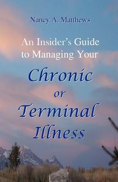 portada an insider's guide to managing your chronic or terminal illness (en Inglés)