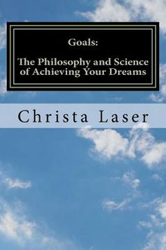 portada goals: the philosophy and science of achieving your dreams (en Inglés)