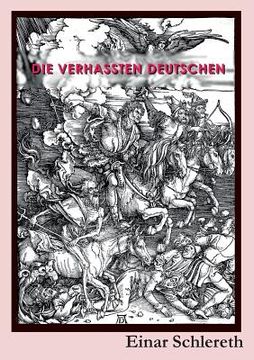 portada Die verhassten Deutschen: 120 Jahre deutsche Geschichte neu geschrieben (en Alemán)