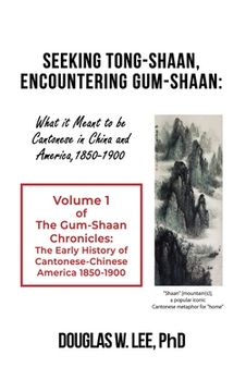 portada Seeking Tong-Shaan, Encountering Gum-Shaan: The Gum-Shaan Chronicles: Volume 1 (en Inglés)