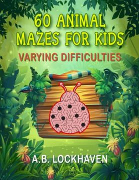 portada 60 Animal Mazes for Kids: Varying Difficulties: A fun Coloring Activity Book for Children Ages 4+ (Coloring and Activity Books) (en Inglés)