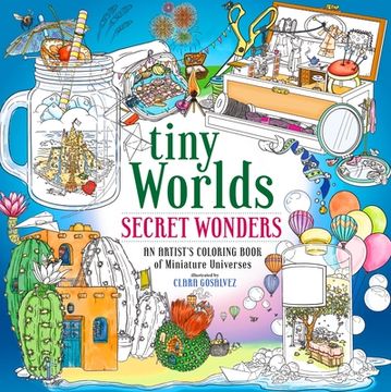 portada Tiny Worlds: Secret Wonders: An Artist's Coloring Book of Miniature Universes (en Inglés)