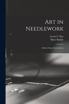 portada Art in Needlework: a Book About Embroidery (in English)