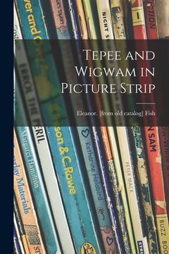 portada Tepee and Wigwam in Picture Strip (en Inglés)
