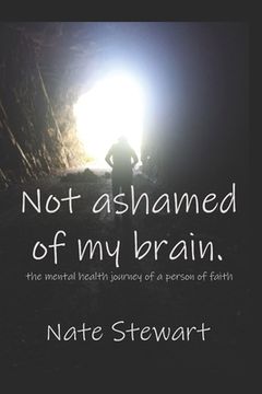 portada Not Ashamed Of My Brain: the mental health journey of a person of faith (en Inglés)