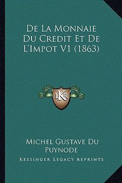 portada De La Monnaie Du Credit Et De L'Impot V1 (1863) (en Francés)