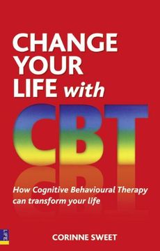 portada Change Your Life With Cbt: How Cognitive Behavioural Therapy Can Transform Your Life (en Inglés)