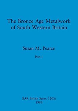 portada The Bronze age Metalwork of South Western Britain, Part i (Bar British) (in English)