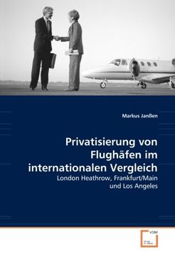 portada Privatisierung von Flughäfen im internationalen Vergleich: London Heathrow, Frankfurt/Main und Los Angeles