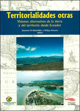 portada Territorialidades otras: Visiones alternativas de la tierra y del territorio desde Ecuador