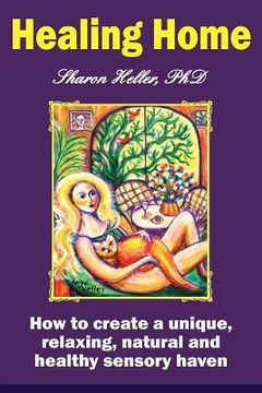 portada Healing Home: How to create a unique, relaxing, natural, and healthy sensory haven (color version) (in English)
